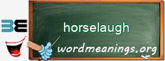 WordMeaning blackboard for horselaugh